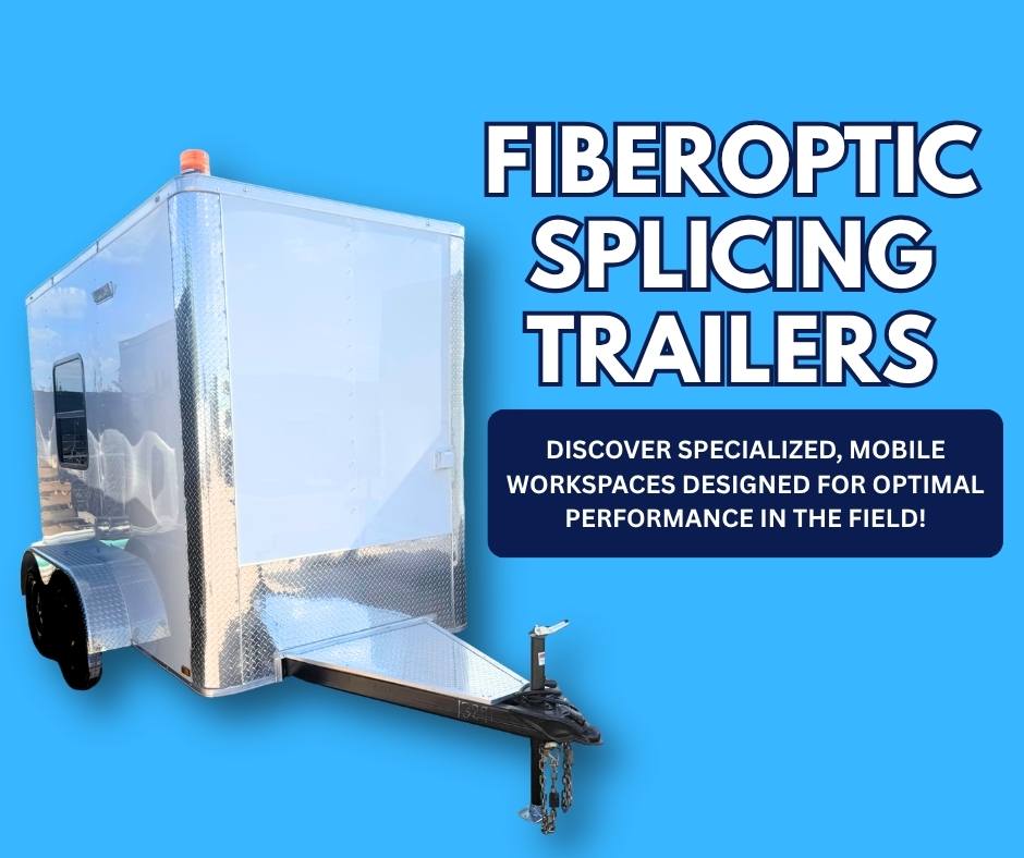Trailer for fiber optic splicing on a bright blue background; features a silver utility trailer with a hitch and bold headline 'FIBEROPTIC SPLICING TRAILERS' and a dark blue caption box describing mobile workspaces.